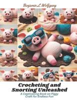 Crocheting and Snorting Unleashed