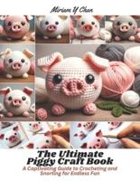 The Ultimate Piggy Craft Book