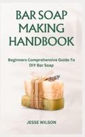 Bar Soap Making Handbook