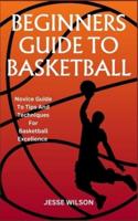 Beginners Guide to Basketball