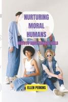 Nurturing Moral Humans