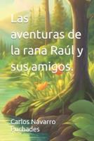 Las Aventuras De La Rana Raúl Y Sus Amigos.