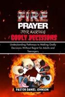 Fire Prayer for Making Godly Decisions