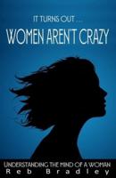 It Turns Out . . . Women AREN'T Crazy