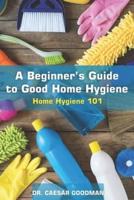 A Beginner's Guide to Good Home Hygiene