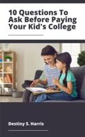 10 Questions You Should Answer Before Paying For Your Kid's College