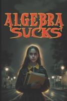 Algebra Sucks