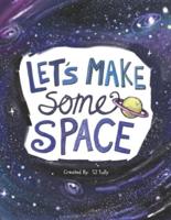 Let's Make Some Space