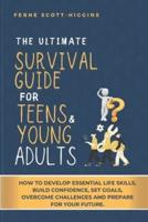 The Ultimate Survival Guide for Teens and Young Adults