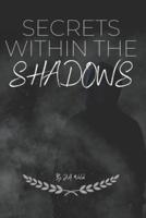 Secrets Within The Shadows