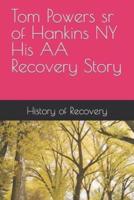 Tom Powers Sr of Hankins NY His Alcoholics Anonymous Recovery Story