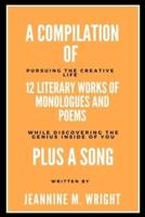 A Compilation of 12 Literary Works of Monologues and Poems Plus A Song