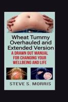 Wheat Tummy Overhauled and Extended Version