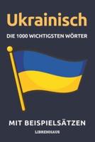 Ukrainisch - Die 1000 Wichtigsten Wörter Und Wendungen