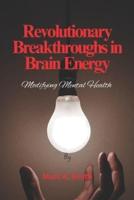 Revolutionary Breakthroughs in Brain Energy