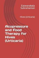 Acupressure and Food Therapy for Hives (Urticaria)
