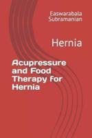 Acupressure and Food Therapy for Hernia
