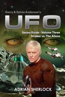 Gerry & Sylvia Anderson's UFO. Series Guide, Volume Three