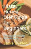 Hiatal Hernia Diet Guide for Beginners
