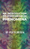 An Introduction to Psychedelic Phenomena