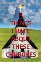 5 Things I Hate About These Churches
