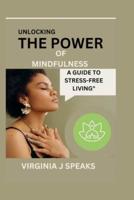 Unlocking the Power of Mindfulness