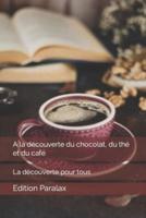 A La Découverte Du Chocolat, Du Thé Et Du Café