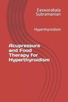 Acupressure and Food Therapy for Hyperthyroidism