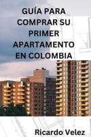 Guía Para Comprar Su Primer Apartamento En Colombia