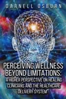 Perceiving Wellness Beyond Limitations