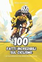 100 Fatti Incredibili Sul Ciclismo