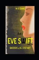 Eve Swift and the Raiders of the Lost Art