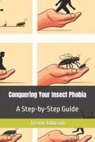 Conquering Your Insect Phobia