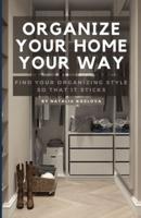 Organize Your Home Your Way