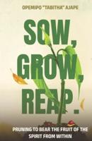 Sow, Grow, Reap