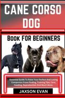 Cane Corso Dog Book for Beginners