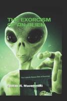 The Exorcism of an Alien