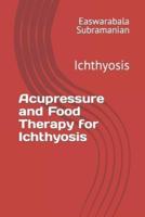 Acupressure and Food Therapy for Ichthyosis