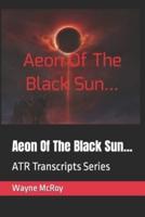 Aeon Of The Black Sun...