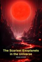 The Scariest Exoplanets in the Universe