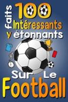 100 Faits Intéressants Et Étonnants Sur Le Football