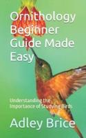 Ornithology Beginner Guide Made Easy