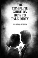 The Complete Guide on How to Talk Dirty