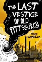 The Last Vestige of Old Pittsburgh