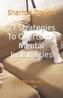 21 Strategies To Overcome Mental Instabilities