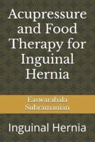 Acupressure and Food Therapy for Inguinal Hernia