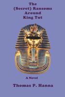 The (Secret) Ransoms Around King Tut