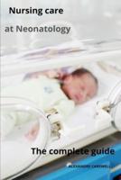 Nursing Care at Neonatology The Complete Guide