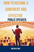 How to Become a Confident and Effective Public Speaker