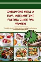 (Omad) One Meal a Day, Intermittent Fasting Guide for Women